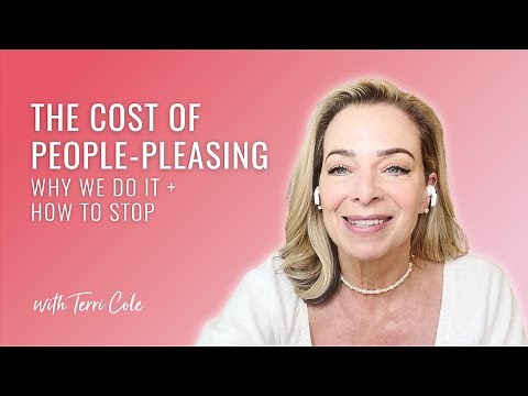 The Cost of People-Pleasing, Why We Do It + How to Stop - Terri Cole