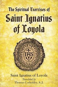 The Spiritual Exercises of Saint Ignatius of Loyola