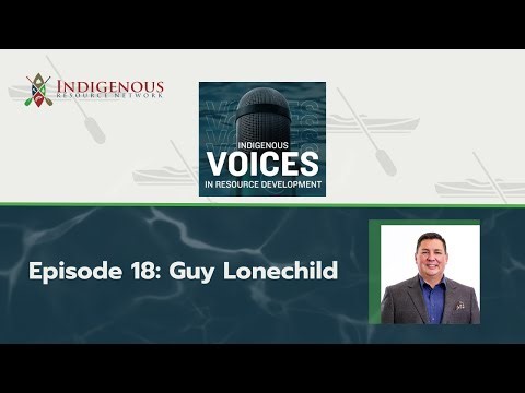 Guy Lonechild: Episode 18 of the Indigenous Voices in Resource Development Podcast