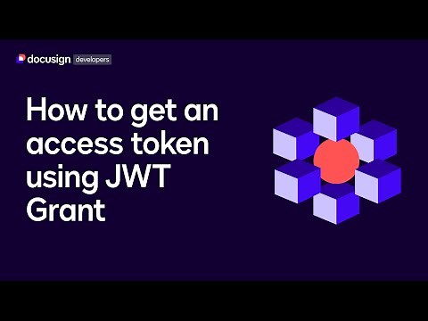 How to get an access token using JWT Grant | Docusign Developers [Updated]