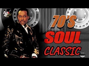 Best Soul Songs of All Time - Soul Music Greatest Hits Playlist - Best Soul Songs Of The 70s