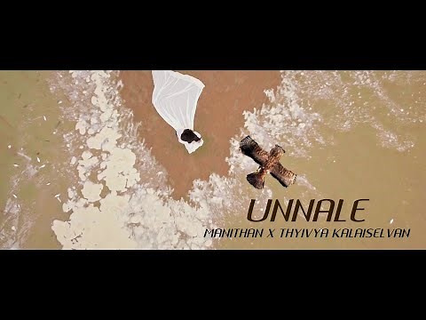 UNNALE - MANITHAN | THYIVYA KALAISELVAN - (OFFICIAL MUSIC VIDEO)