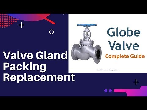 Globe Valve Gland Packing Replacement Procedure