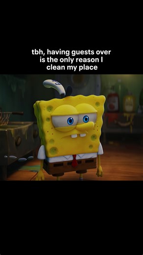 the panic clean and hour before they arrive | SpongeBob SquarePants