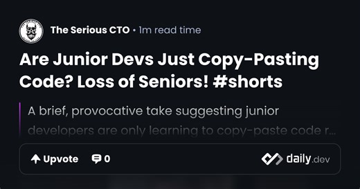 Are Junior Devs Just Copy-Pasting Code? Loss of Seniors! #shorts | daily.dev
