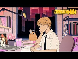 chainsaw man ~ anime lofi hip hop chill mix (1 hour)