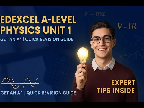 **How to ACE Edexcel A-Level Physics Unit 1 – A* Revision Guide & Tips**
