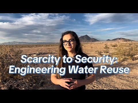 Scarcity to Security: Engineering Water Reuse | Science Ambassador Scholarship