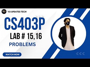 CS403P Lab 15 & 16 Problems | CS403P Lecture 15 & 16 | CS403P Short Lectures lab problems solved