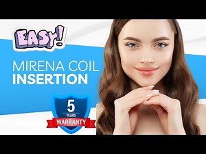 Mirena Coil Insertion for long-term Birth Control: So easy and no hassle|.