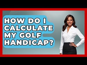 How Do I Calculate My Golf Handicap? - The Golf Xpert
