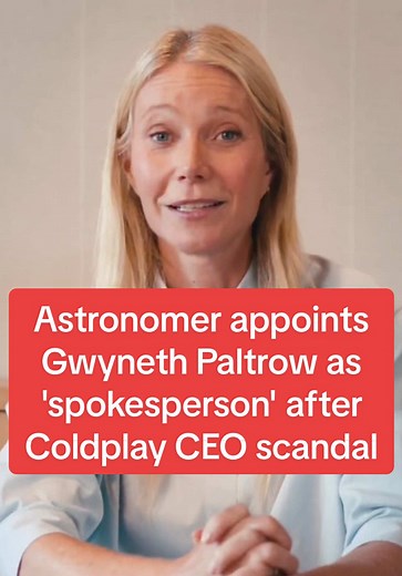 Astronomer appoints Gwyneth Paltrow as 'spokesperson' after Coldplay CEO scandal