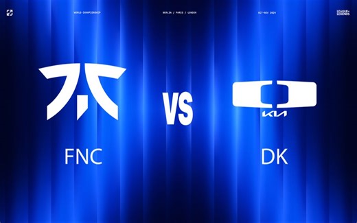【2024全球总决赛】10月3日 FNC vs DK