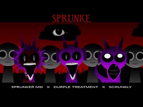 Incredibox: Sprunker MSI x Durple treatment x Scrunkly - new