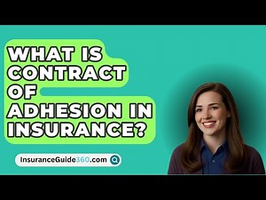 What Is Contract Of Adhesion In Insurance? - InsuranceGuide360.com