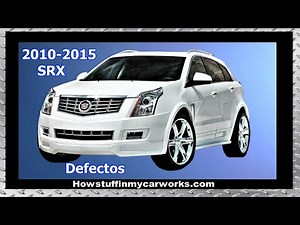 Cadillac SRX Models 2010 to 2015 Defects, Reviews, and Common Problems