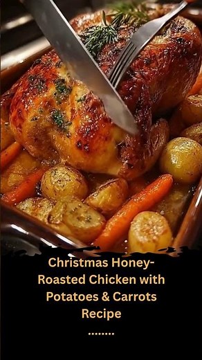 Christmas Honey-Roasted Chicken with Potatoes & Carrots