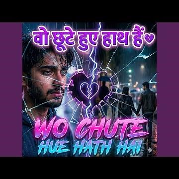 Wo Chute Hue Hath Hai