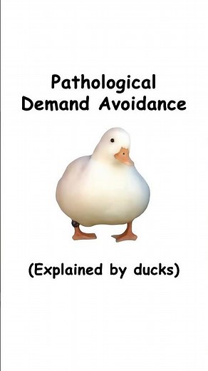 Pathological demand avoidance (explained by ducks)