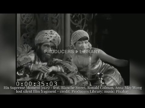 His Supreme Moment 1925 -lost silent film fragment-feat. Blanche Sweet, Ronald Colman, Anna May Wong