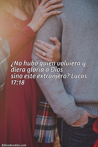 Explicación Lucas 17:18. '¿No hubo quien volviera y diera gloria a Dios sino este extranjero?' - BibliaBendita