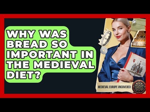 Why Was Bread So Important In The Medieval Diet? - Medieval Europe Uncovered
