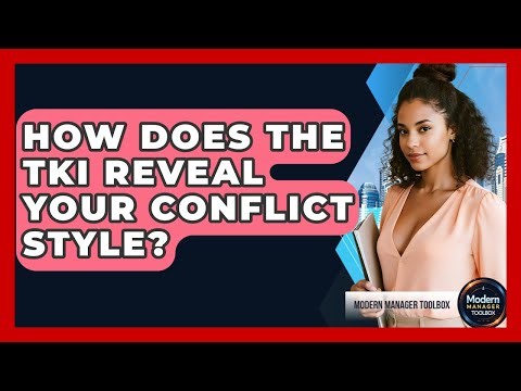 How Does The TKI Reveal Your Conflict Style? - Modern Manager Toolbox