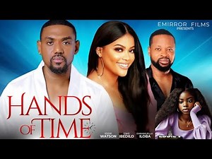 HANDS OF TIME - latest 2025 Nollywood movie recommendation / recap - Eddie Watson Emmanuella iloba