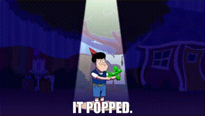 It popped.