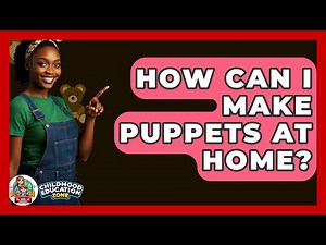How Can I Make Puppets At Home? - Childhood Education Zone