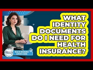 What Identity Documents Do I Need For Health Insurance?