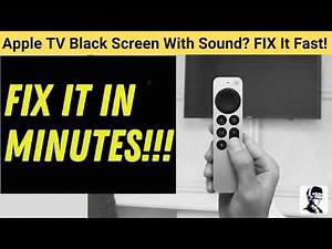 Apple TV Black Screen With Sound? FIX It Fast!