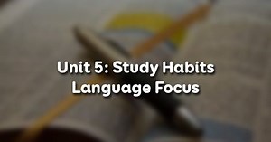 Unit 5 lớp 8 Language Focus - Ngữ pháp Study Habits
