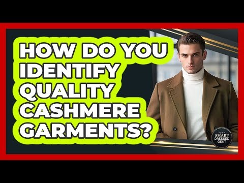 How Do You Identify Quality Cashmere Garments?