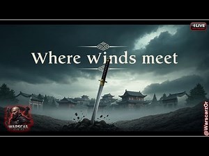 Is Where Winds Meet ACTUALLY Good? | Live Gameplay & Character Creation