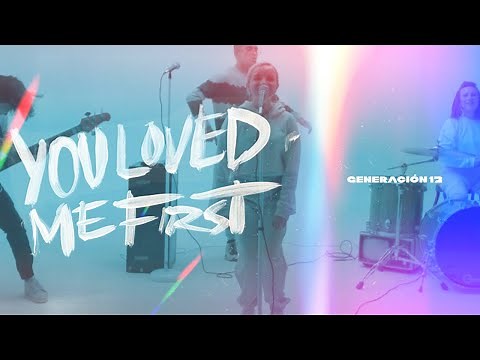 Generación 12 - You Loved Me First (OFFICIAL VIDEO) Musica Cristiana I Musica 2021