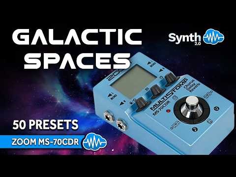 ZOOM MS-70 CDR ♫ 50 FX Presets ► GALACTIC SPACES