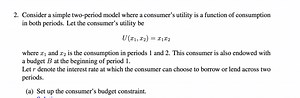 2. Consider a simple two-period model where a consumer's utilit... | Filo