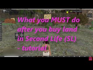 What you MUST do after you buy land in Second Life (SL) - tutorial