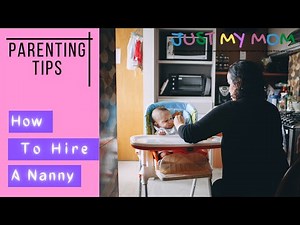 PARENTING TIPS - How To Hire A Nanny