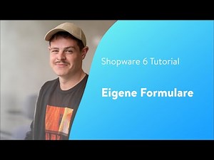 Eigene Formulare individualisieren und anlegen (Shopware 6 Tutorial)