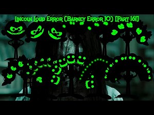 Lincoln Loud Error (Barney Error 10) [Part 161]