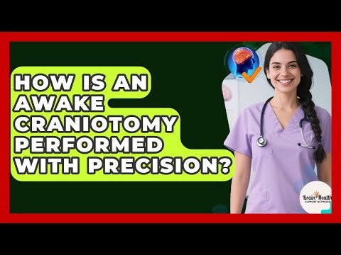 How Is An Awake Craniotomy Performed With Precision? - Brain Health Support Network