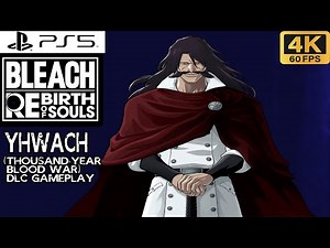 YHWACH (THOUSAND-YEAR BLOOD WAR) DLC GAMEPLAY - BLEACH: REBIRTH OF SOULS (PS5 4K 60FPS)