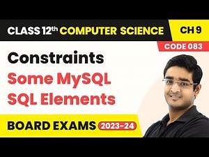 Constraints in SQL - Some MySQL SQL Elements | Class 12 Computer Science Chapter 9 | CBSE 2025-26