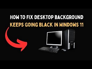 How to Fix Desktop Background Keeps Going Black in Windows 11