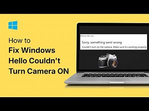 How To Fix Windows Hello Couldn't Turn Camera ON