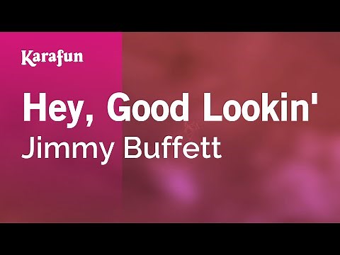Hey, Good Lookin' - Jimmy Buffett | Karaoke Version | KaraFun