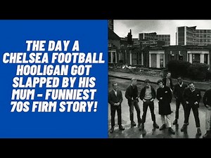 The Day a Chelsea Football Hooligan Got Slapped by His Mum – Funniest 70s Firm Story!