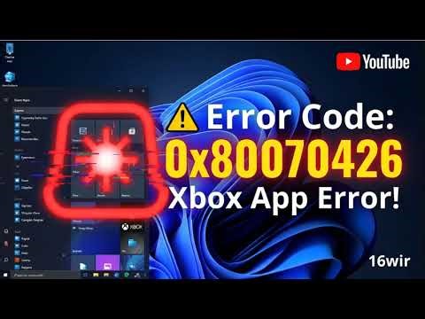 How to Fix Xbox App Error 0x80070426 on Windows